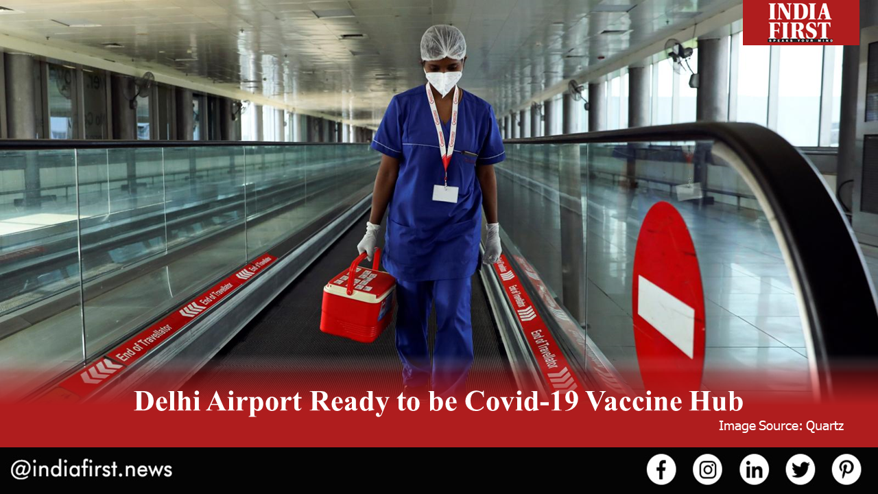 Delhi Airport Ready to be Covid-19 Vaccine Hub