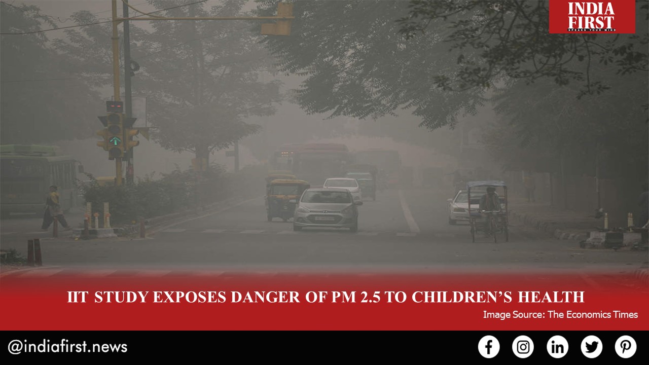 IIT STUDY EXPOSES DANGER OF PM 2.5 TO CHILDREN’S HEALTH