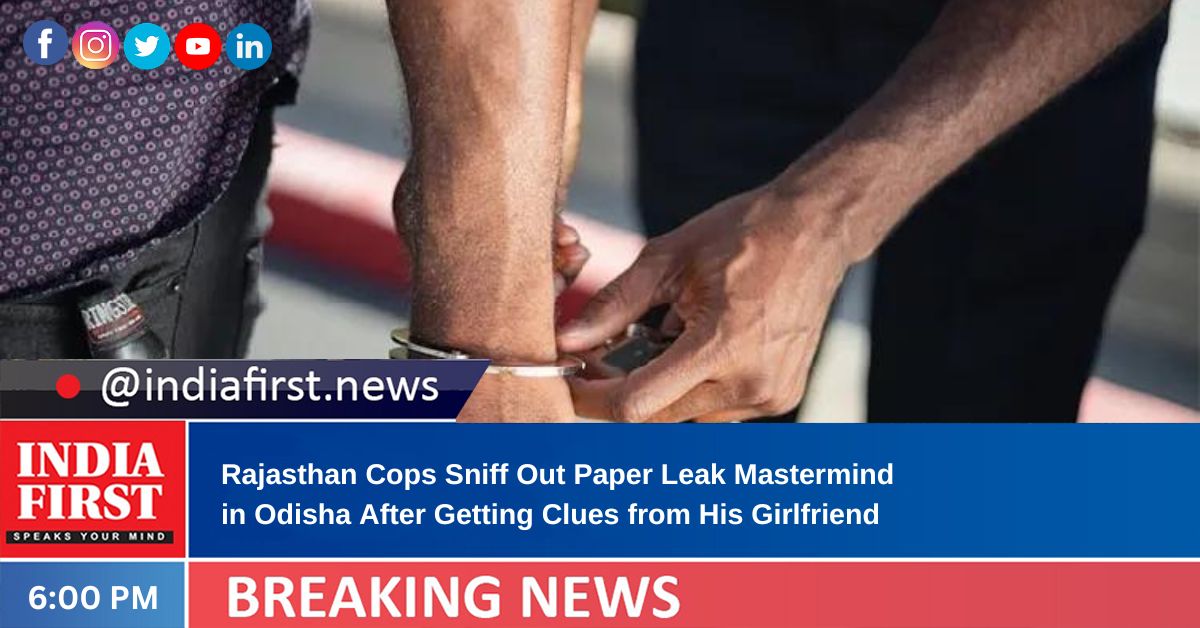 Rajasthan Cops Sniff Out Paper Leak Mastermind In Odisha After Getting Clues From His Girlfriend