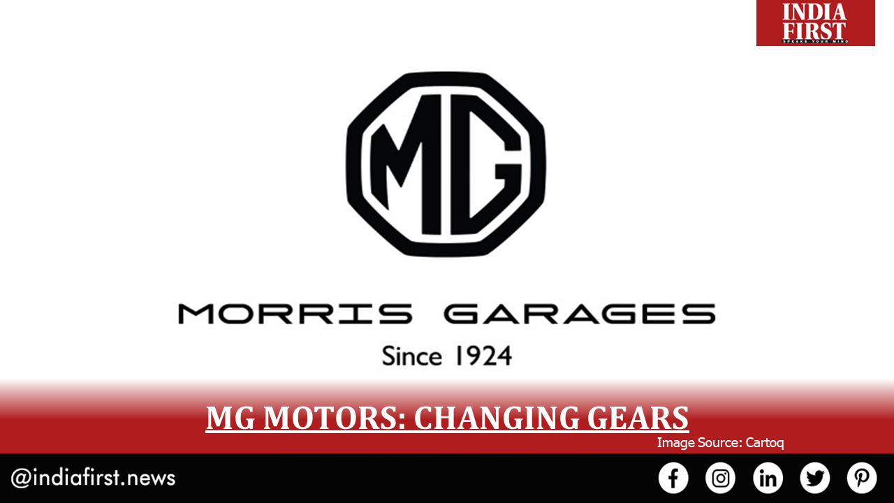 MG MOTORS: CHANGING GEARS - India First e Newspaper