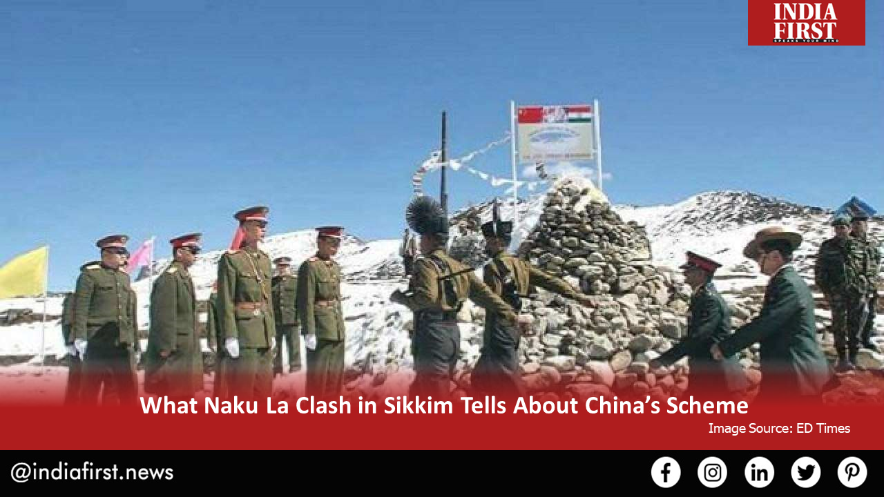 Naku La Clash in Sikkim Tells About China’s Scheme