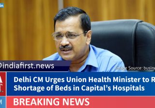 Delhi CM Urges Union Health Minister to Resolve Shortage of Beds in Capital’s Hospitals