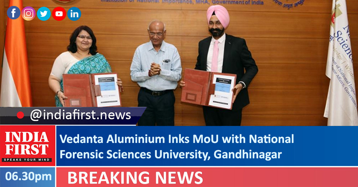 Vedanta Aluminium Inks MoU with National Forensic Sciences University, Gandhinagar | India First e Newspaper